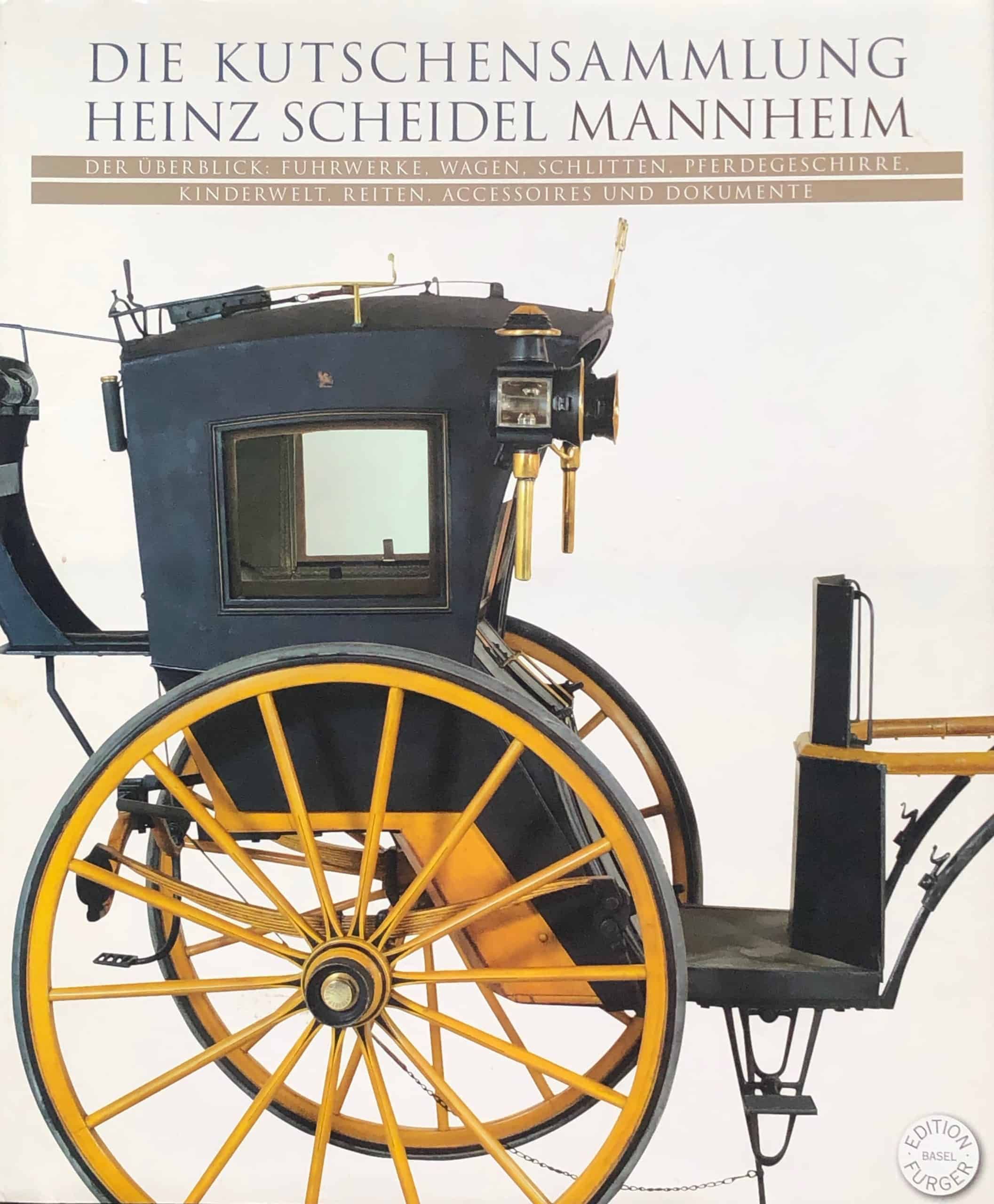 Andres Furger: Die Kutschensammlung Heinz Scheidel, Mannheim
