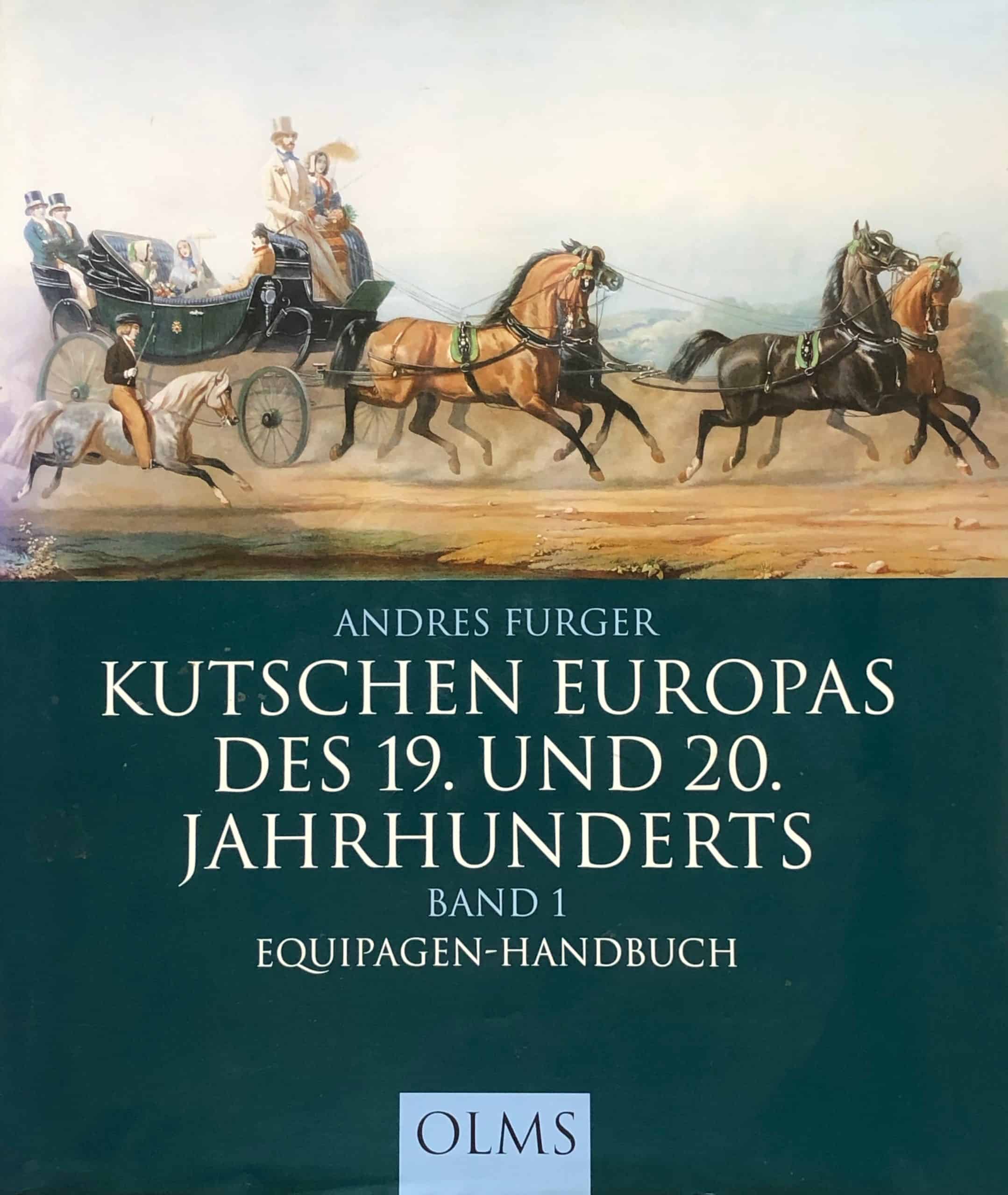 Andres Furger - Kutschen Europas des 19. und 20. Jahrhunderts - Equipagen Handbuch