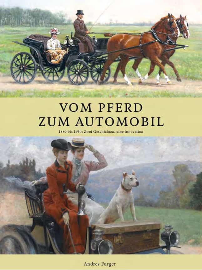 Andres Furger - Vom Pferd zum Automobil: 1880 bis 1930 - Zwei Geschichten eine Innovation