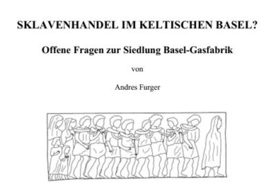 PDF: Sklavenhandel im Keltischen Basel? Offene Fragen zur Siedlung Basel-Gasfabrik